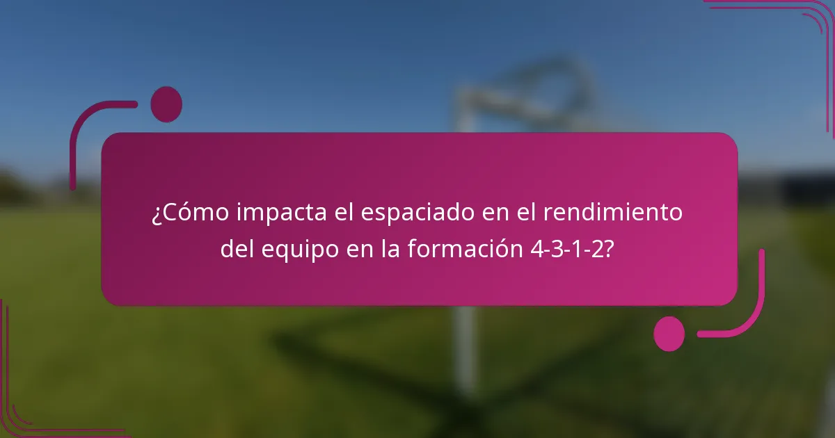 ¿Cómo impacta el espaciado en el rendimiento del equipo en la formación 4-3-1-2?