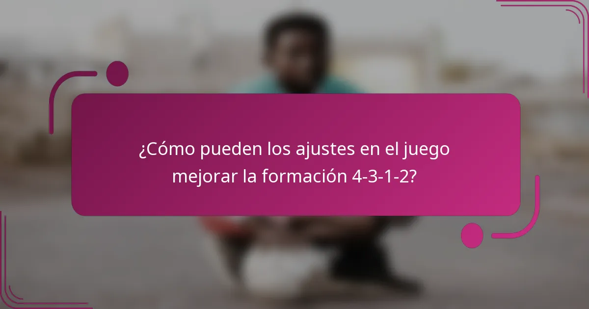 ¿Cómo pueden los ajustes en el juego mejorar la formación 4-3-1-2?