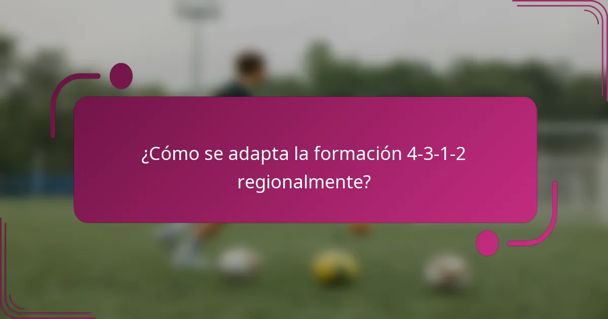 ¿Cómo se adapta la formación 4-3-1-2 regionalmente?