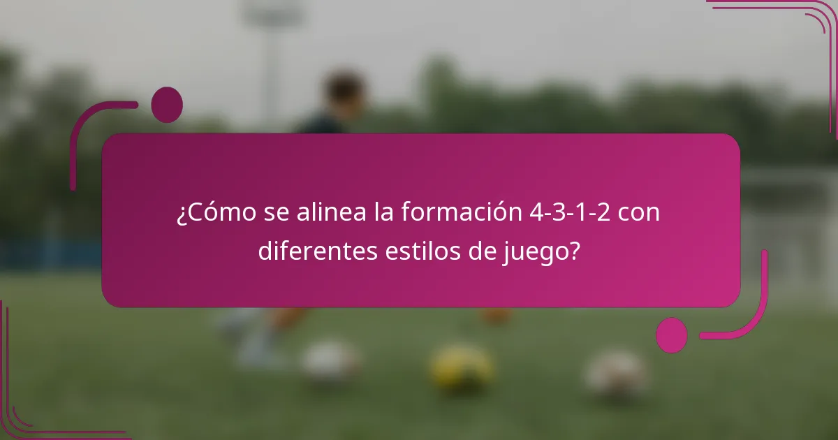 ¿Cómo se alinea la formación 4-3-1-2 con diferentes estilos de juego?