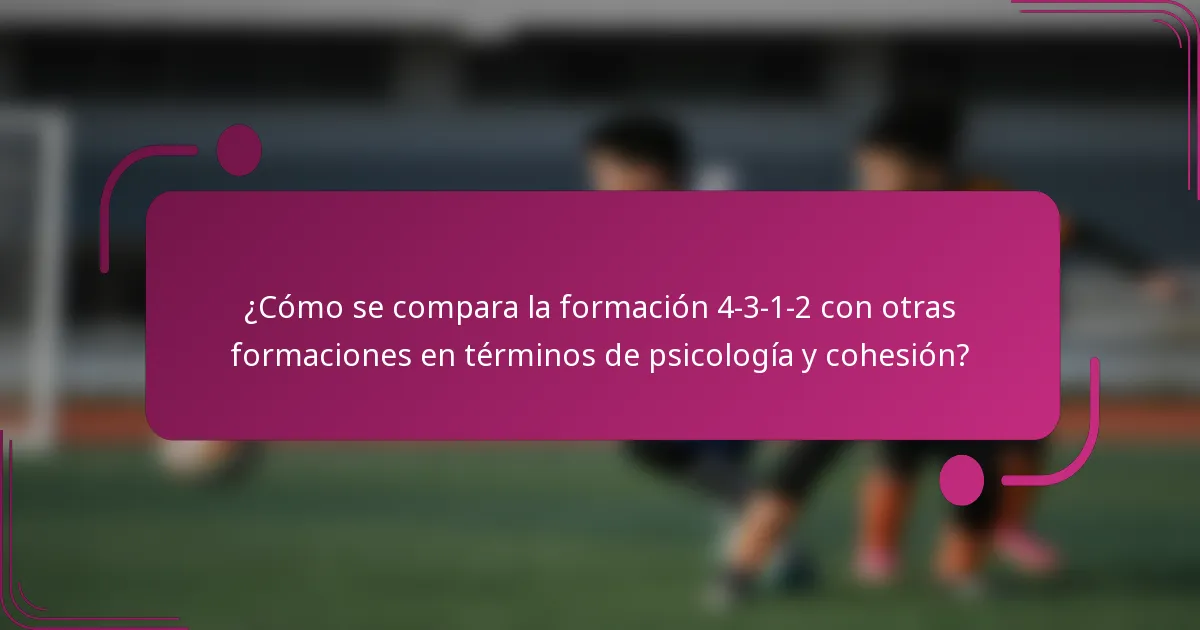 ¿Cómo se compara la formación 4-3-1-2 con otras formaciones en términos de psicología y cohesión?