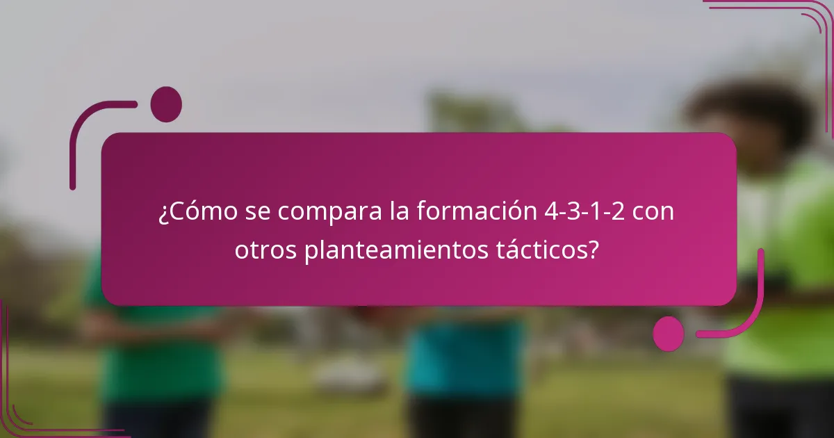 ¿Cómo se compara la formación 4-3-1-2 con otros planteamientos tácticos?