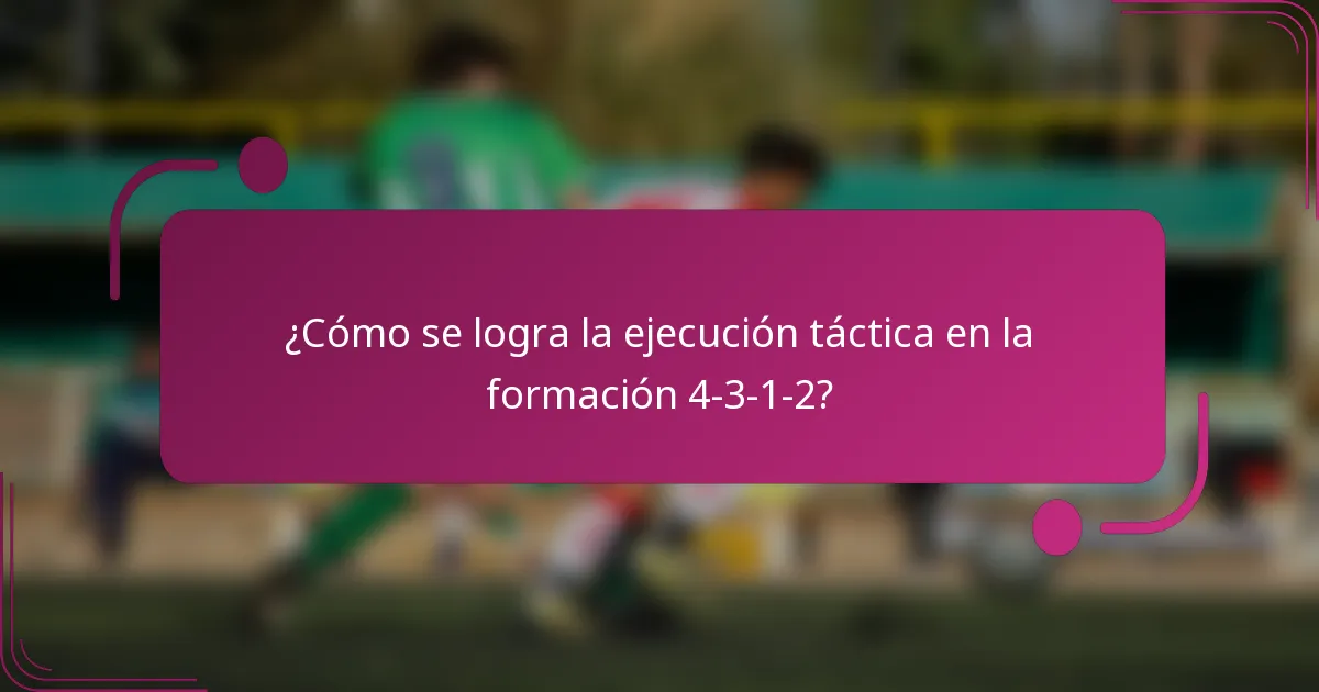 ¿Cómo se logra la ejecución táctica en la formación 4-3-1-2?