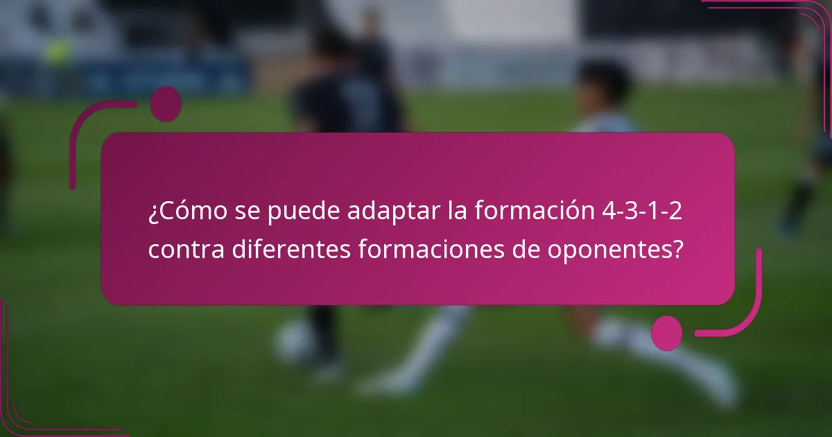 ¿Cómo se puede adaptar la formación 4-3-1-2 contra diferentes formaciones de oponentes?