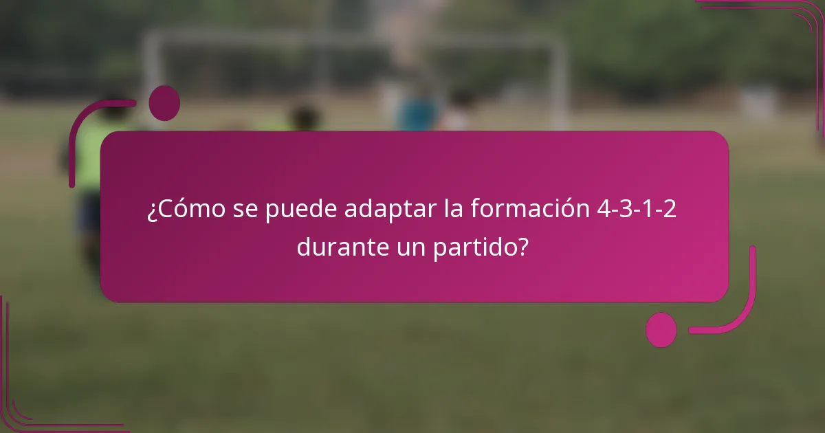 ¿Cómo se puede adaptar la formación 4-3-1-2 durante un partido?