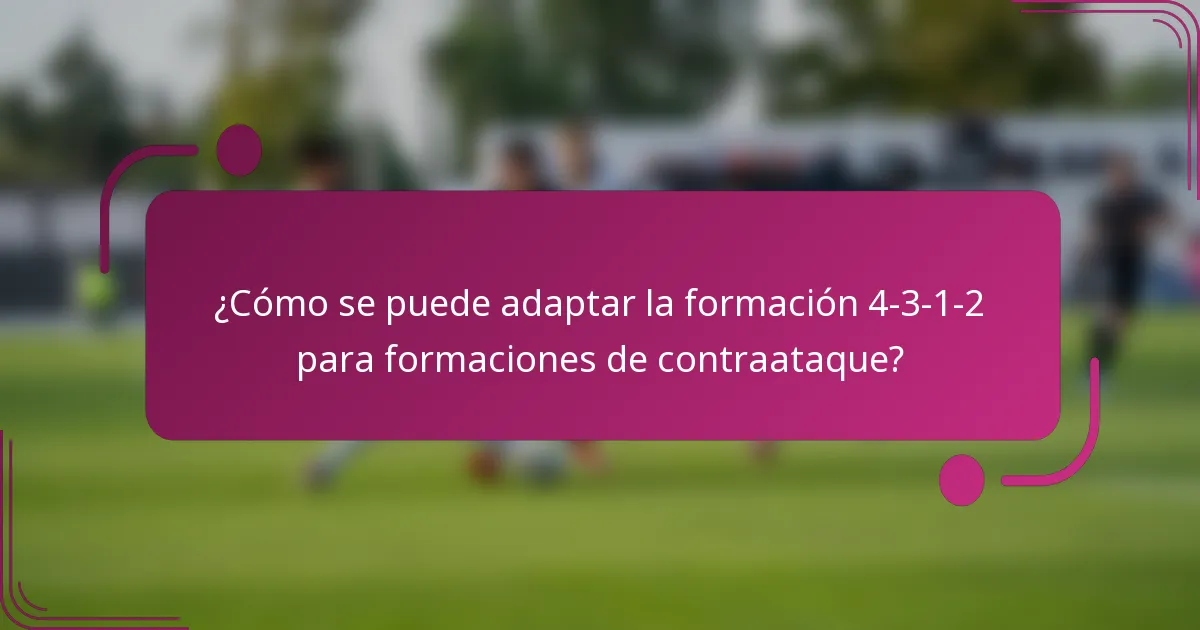 ¿Cómo se puede adaptar la formación 4-3-1-2 para formaciones de contraataque?