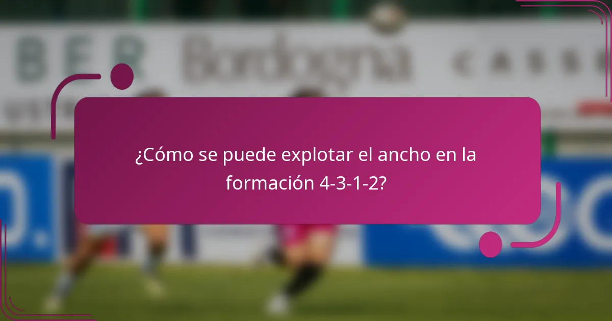 ¿Cómo se puede explotar el ancho en la formación 4-3-1-2?
