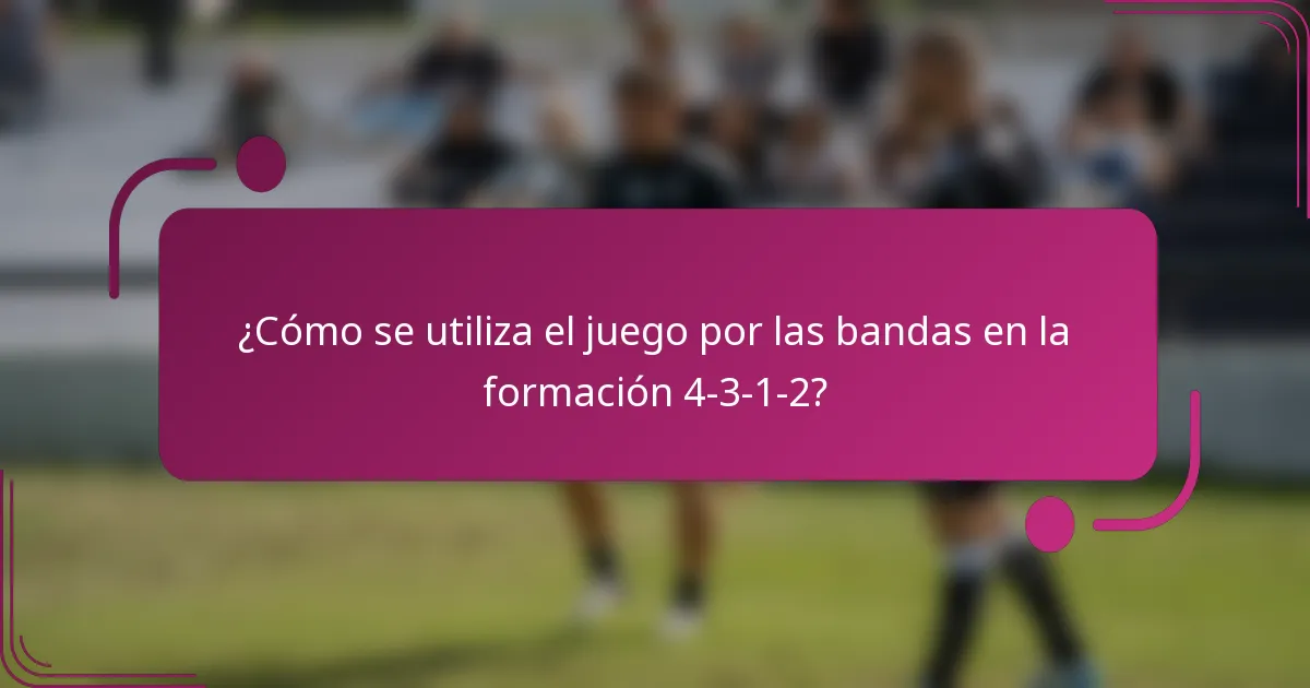 ¿Cómo se utiliza el juego por las bandas en la formación 4-3-1-2?