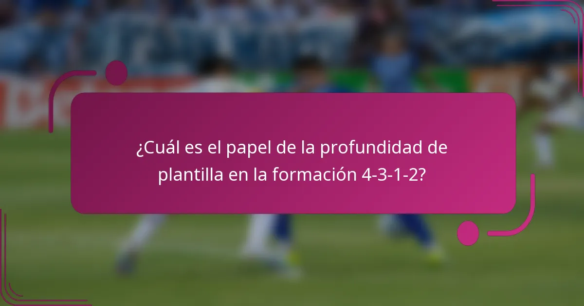 ¿Cuál es el papel de la profundidad de plantilla en la formación 4-3-1-2?