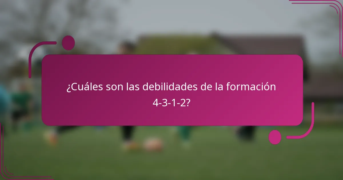 ¿Cuáles son las debilidades de la formación 4-3-1-2?