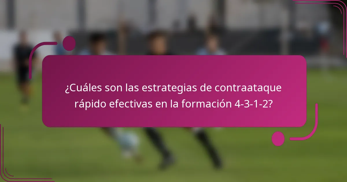 ¿Cuáles son las estrategias de contraataque rápido efectivas en la formación 4-3-1-2?