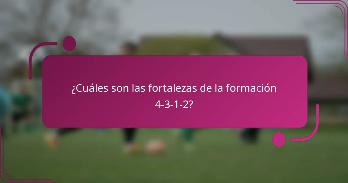 ¿Cuáles son las fortalezas de la formación 4-3-1-2?