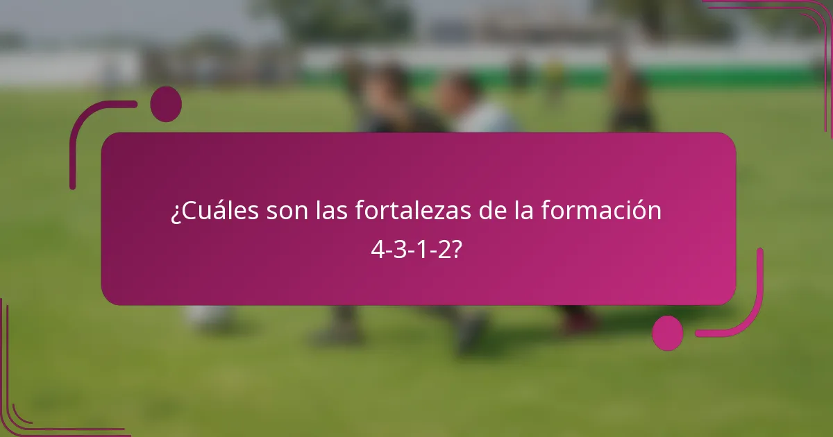 ¿Cuáles son las fortalezas de la formación 4-3-1-2?