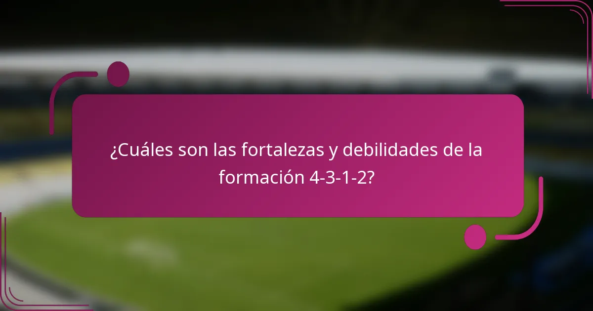 ¿Cuáles son las fortalezas y debilidades de la formación 4-3-1-2?