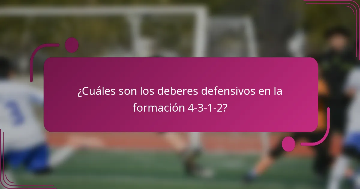 ¿Cuáles son los deberes defensivos en la formación 4-3-1-2?