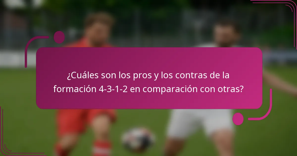 ¿Cuáles son los pros y los contras de la formación 4-3-1-2 en comparación con otras?