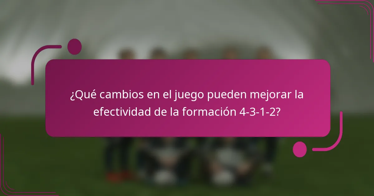 ¿Qué cambios en el juego pueden mejorar la efectividad de la formación 4-3-1-2?