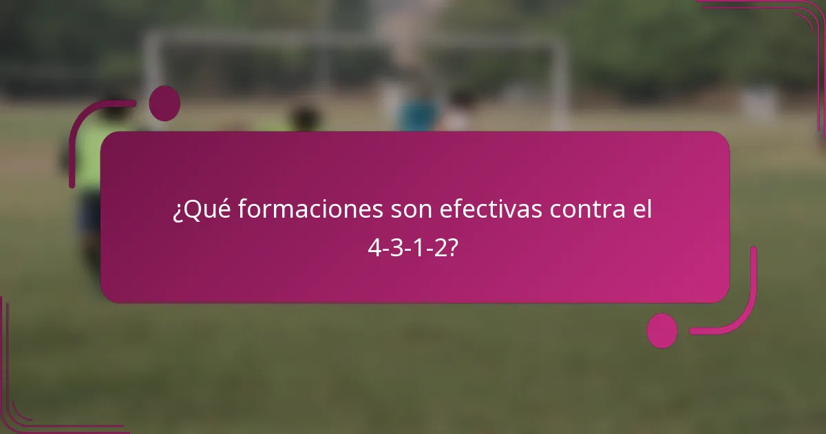 ¿Qué formaciones son efectivas contra el 4-3-1-2?