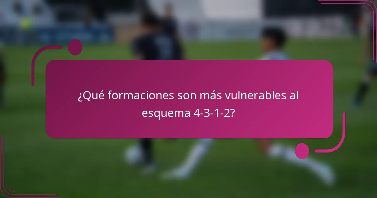 ¿Qué formaciones son más vulnerables al esquema 4-3-1-2?