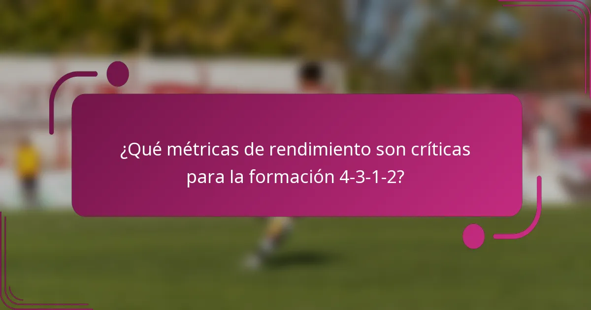 ¿Qué métricas de rendimiento son críticas para la formación 4-3-1-2?