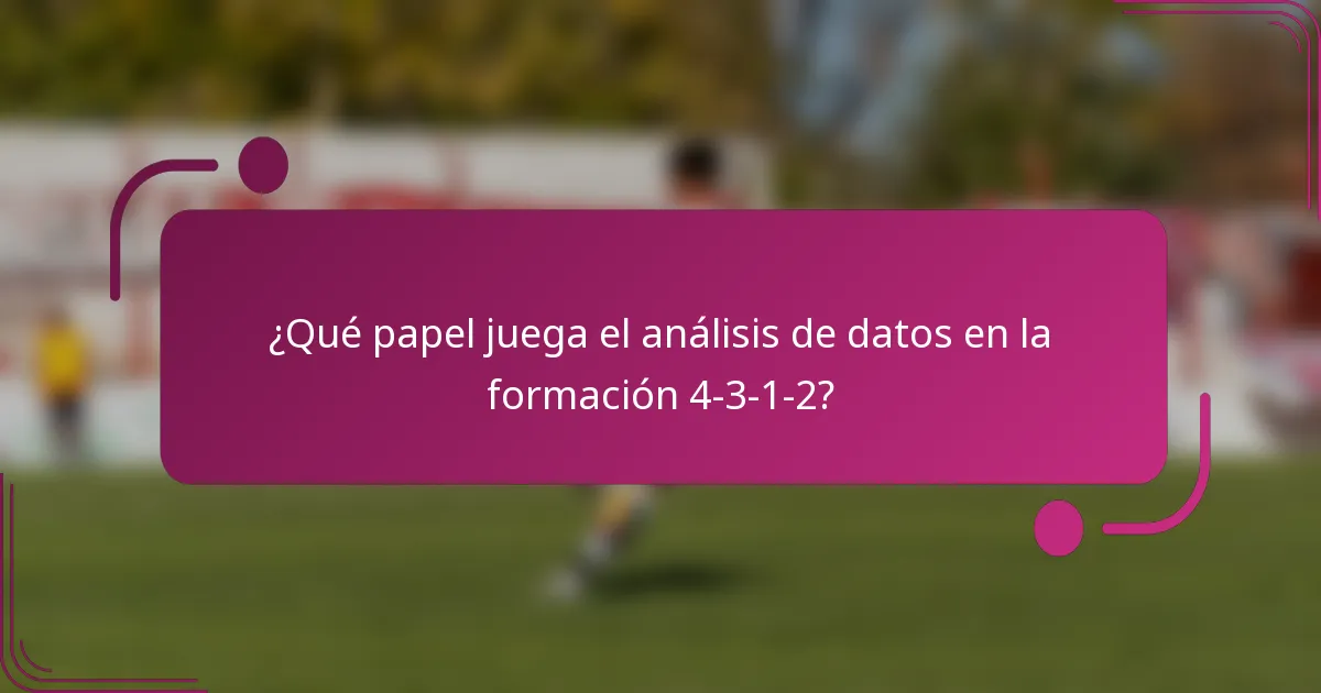 ¿Qué papel juega el análisis de datos en la formación 4-3-1-2?